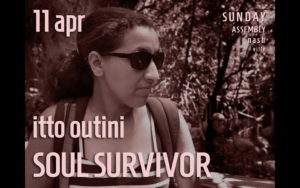 Itto Outini ~ Soul Survivor ~ sunday 11 april 10.30